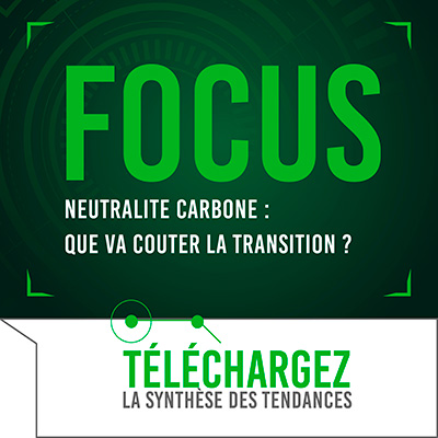 Focus # 9 – Neutralité carbone : que va couter la transition ?