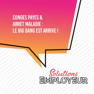 Conges payes & arrêt maladie – le big bang est arrivé