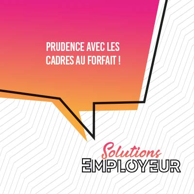 Prudence avec les cadres au forfait !