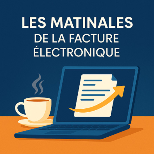 LES MATINALES DE LA FACTURE ELECTRONIQUE – EPISODE #4