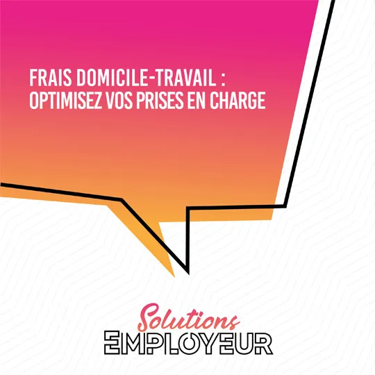 Frais domicile-travail : optimisez vos prises en charge