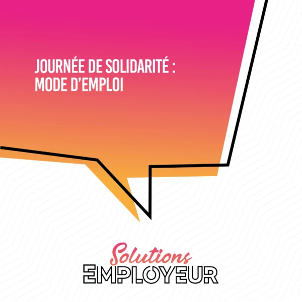 Journée de solidarité : les questions que vos clients se posent / nouveau solutions employeur