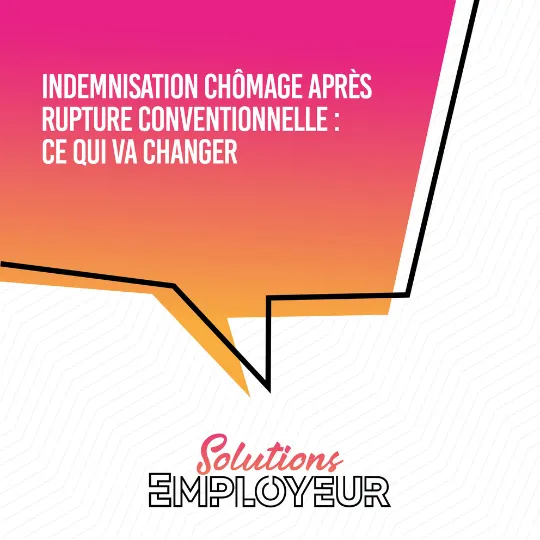Indemnisation chômage après rupture conventionnelle : ce qui va changer