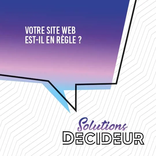 NOUVEAU SOLUTIONS DECIDEUR – VOTRE SITE WEB EST-IL EN RÈGLE ?